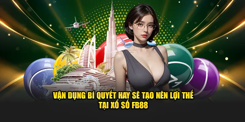 Vận dụng chiến lược để thắng lớn tại xổ số FB88