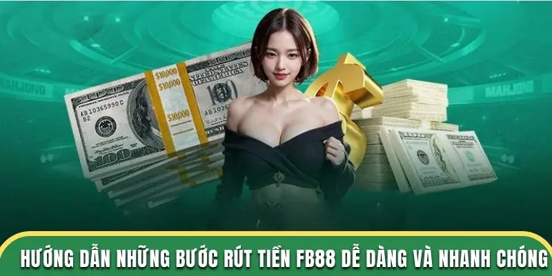 Hướng dẫn những bước rút tiền FB88 dễ dàng và nhanh chóng