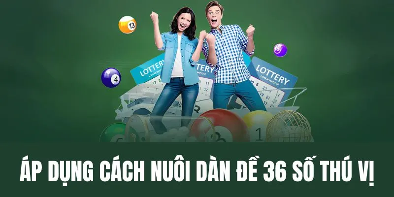 Áp dụng cách nuôi dàn đề 36 số cụ thể