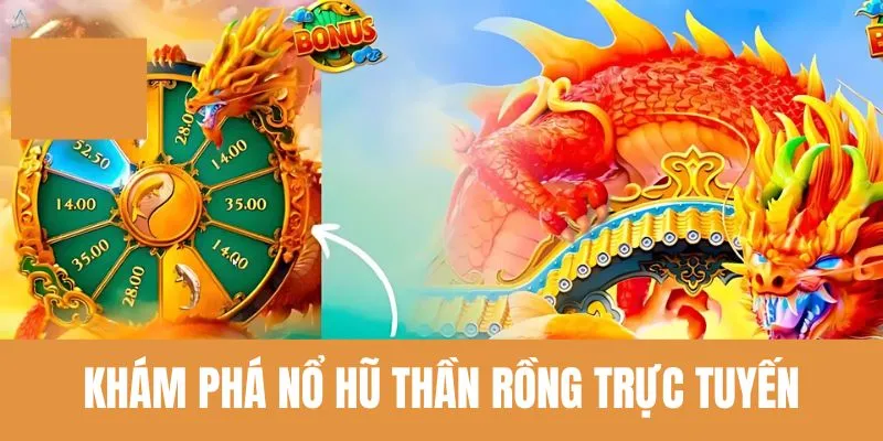 Khám phá game nổ hũ Thần Rồng trực tuyến