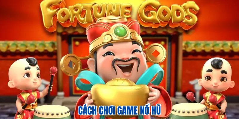 Cách chơi game nổ hũ