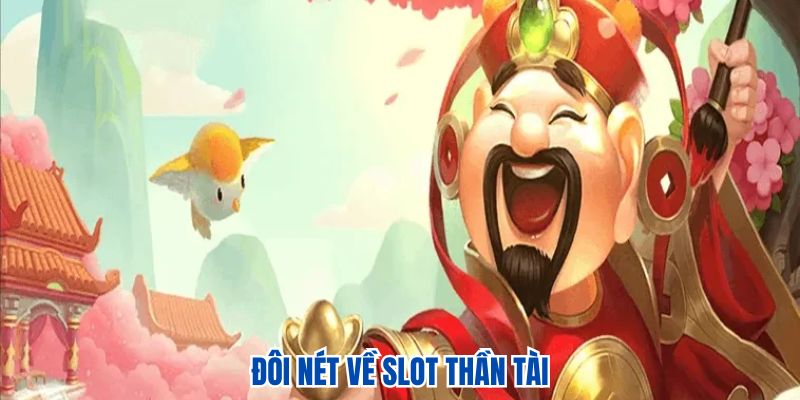 Đôi nét về slot Thần Tài